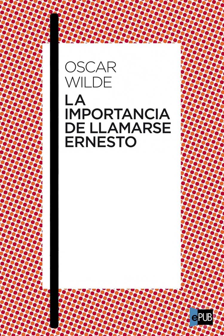 La importancia de llamarse Ernesto